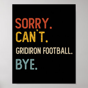 Entschuldigung, kann Gridiron Football Bye-Shirts Poster