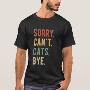 Entschuldigung Kann Katzen Tschüss Kätzchen Mama K T-Shirt