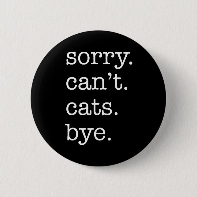 Entschuldigung, kann Katzen Tschüss lustiger Katze Button (Vorderseite)