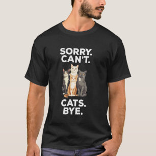 Entschuldigung Kann Katzen Tschüss Lustiger Katzen T-Shirt