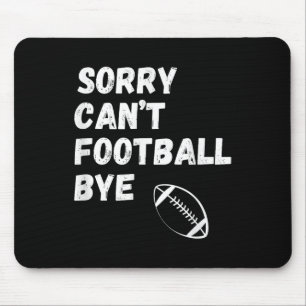 Entschuldigung Kann kein Fußball Auf Wiedersehen.  Mousepad