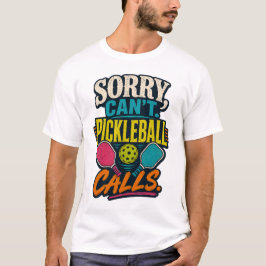 Entschuldigung, kann keine Pickleball-Ansagen mach T-Shirt