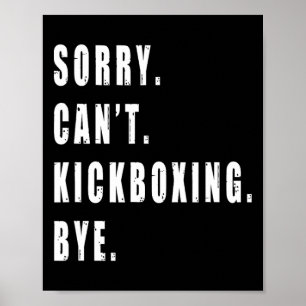 Entschuldigung, kann Kickboxen nicht, Tschüss Kick Poster