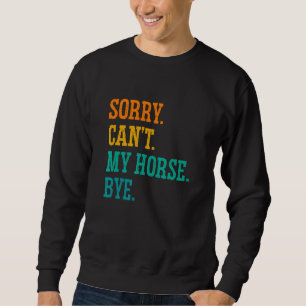 Entschuldigung kann mein Pferd tschüss Reitsport P Sweatshirt
