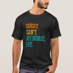 Entschuldigung Kann Mein Pferd Tschüss Reitsport P T-Shirt