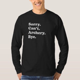 Entschuldigung, kann nicht auf Wiedersehen Bogen T-Shirt