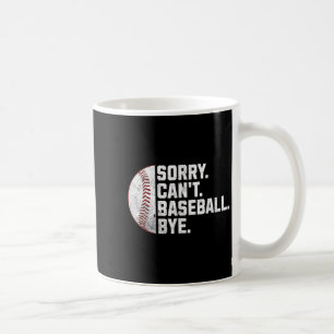 Entschuldigung Kann nicht Baseball Tschüss Lustige Kaffeetasse