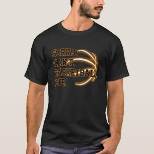 Entschuldigung Kann nicht Basketball Tschüss Baske T-Shirt