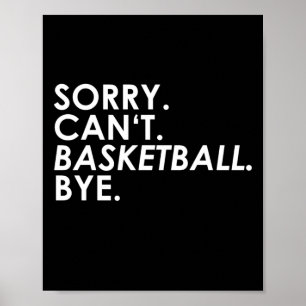Entschuldigung. Kann nicht. Basketball. Tschüss. Poster