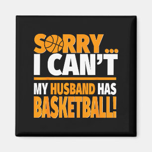 Entschuldigung, kann nicht, Ehemann hat Basketball Magnet