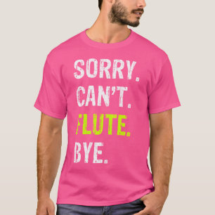 Entschuldigung. Kann nicht. Flöte. Tschüss. T-Shirt