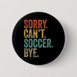 Entschuldigung. Kann nicht. Fußball. Tschüss. Lust Button
