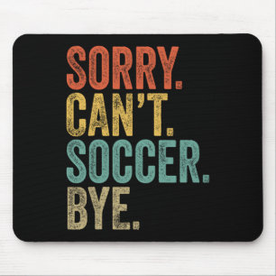 Entschuldigung. Kann nicht. Fußball. Tschüss. Lust Mousepad