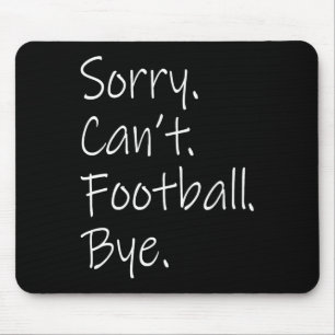 Entschuldigung. Kann nicht. Fußball. Tschüss. Lust Mousepad