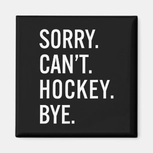 Entschuldigung, kann nicht Hockey Tschüss Lustige Magnet
