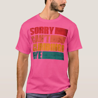 Entschuldigung Kann Nicht Klettern Tschüss Kletter T-Shirt