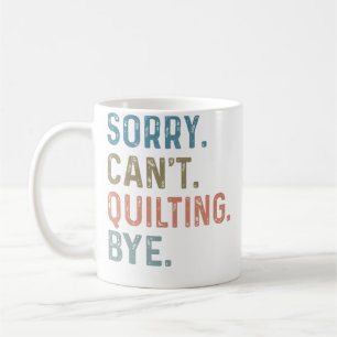 Entschuldigung Kann Nicht Quilten Tschüss Liebe Qu Kaffeetasse