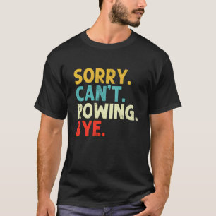 Entschuldigung Kann Nicht Rudern Lustiger Ruderer T-Shirt