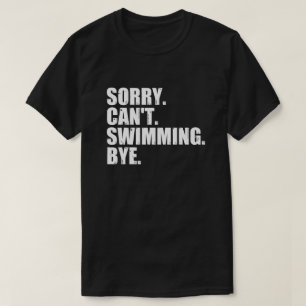 Entschuldigung Kann Nicht Schwimmen Tschüss, Lusti T-Shirt
