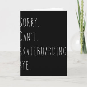 Entschuldigung. Kann nicht. Skateboardfahren. Tsch Karte