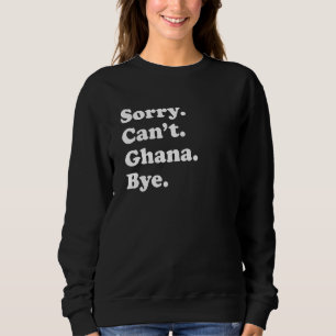 Entschuldigung, kann nicht tschüss sagen Reise st Sweatshirt