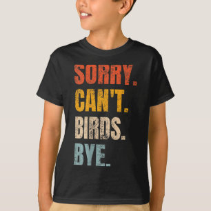 Entschuldigung, kann nicht Vögel Tschüss Retro-Vog T-Shirt