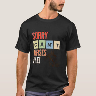 Entschuldigung Kann Pferde Tschüss Lustiges Pferd. T-Shirt