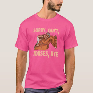 Entschuldigung Kann Pferde Tschüss Reiten  Pferd T-Shirt