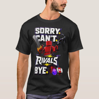 Entschuldigung, kann Rivalen Tschüss sagen T-Shirt