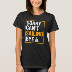Entschuldigung Kann Segeln Tschüss Fischer Seemann T-Shirt