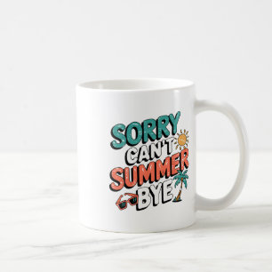 Entschuldigung, kann Sommer nicht tschüss lustig r Kaffeetasse