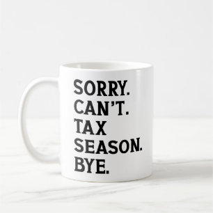 Entschuldigung, kann Steuersaison Tschüss Steuerbe Kaffeetasse