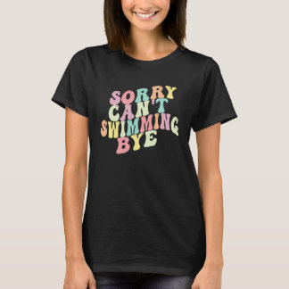 Entschuldigung Kann t Schwimmen Tschüss Sarkastis T-Shirt
