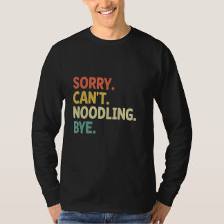 Entschuldigung kein Noodling Tschüss Noodler Wels T-Shirt