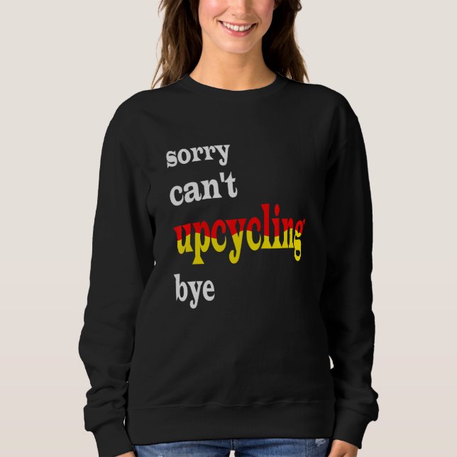 Entschuldigung, kein Upcycling Sweatshirt (Vorderseite)