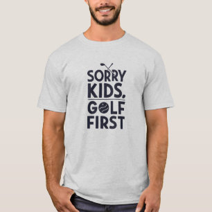 Entschuldigung Kinder Golf Zuerst Fette Golf Humor T-Shirt