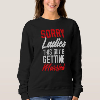 Entschuldigung Ladys dieser Typ heiratet Junggesel Sweatshirt