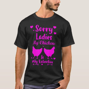 Entschuldigung Ladys meine Hühner sind mein Valent T-Shirt