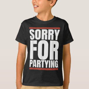 Entschuldigung Lustig Für Cool Party Geburtstag Fe T-Shirt
