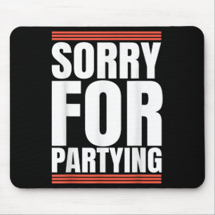 Entschuldigung Lustig Für Party Coole Party Geburt Mousepad