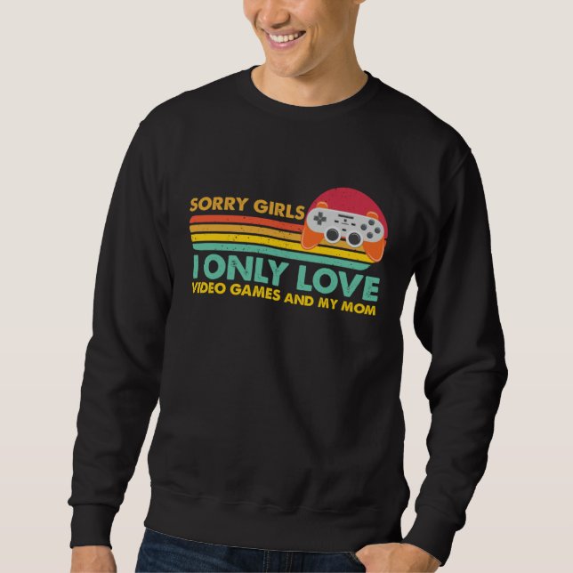 Entschuldigung Mädchen, ich liebe nur Videospiele  Sweatshirt (Vorderseite)