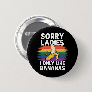 Entschuldigung Mädchen Ich mag Bananen Lustig  Button