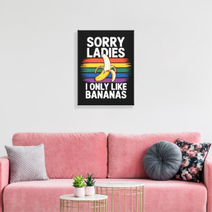 Entschuldigung Mädchen Ich mag Bananen Lustig Leinwanddruck