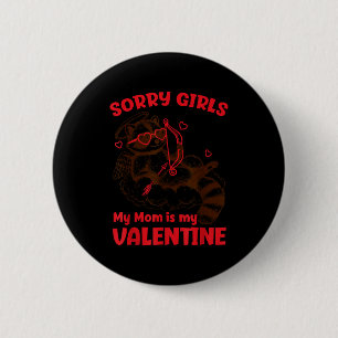 Entschuldigung Mädchen Mama ist mein Valentinstag  Button
