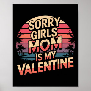 Entschuldigung Mädchen Mama ist mein Valentinstag Poster