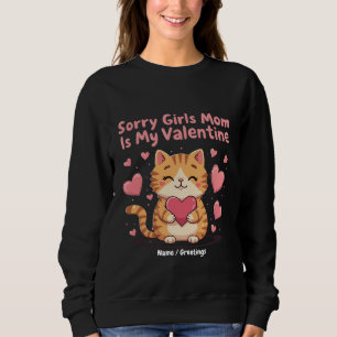 Entschuldigung Mädchen, Mama ist mein Valentinstag Sweatshirt