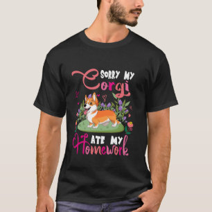 Entschuldigung, mein Corgi hat meine Hausaufgaben T-Shirt