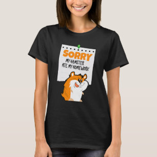 Entschuldigung, mein Hamster hat meine Hausaufgabe T-Shirt