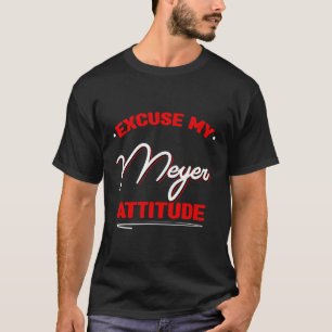 Entschuldigung Mein Meyer Attitude Funny Nachname T-Shirt