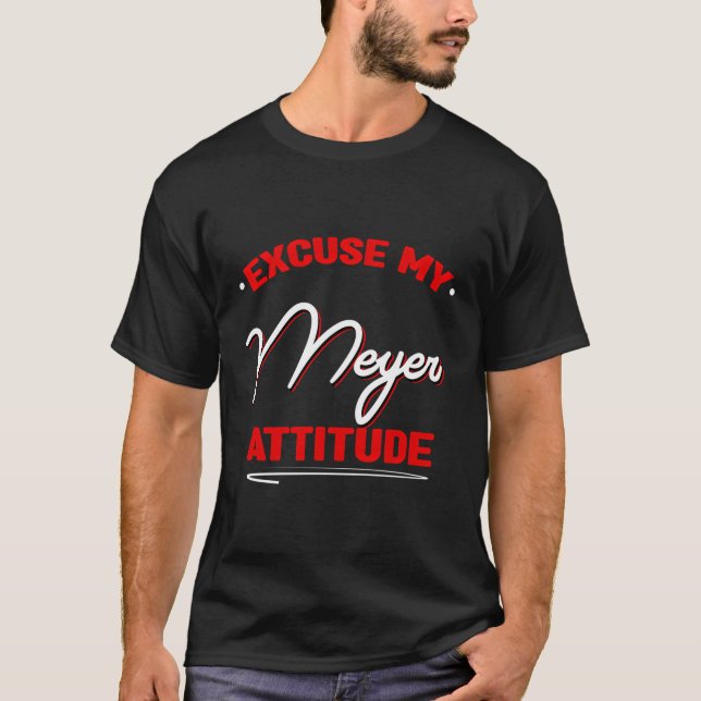 Entschuldigung Mein Meyer Attitude Funny Nachname  T-Shirt (Vorderseite)
